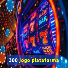 300 jogo plataforma